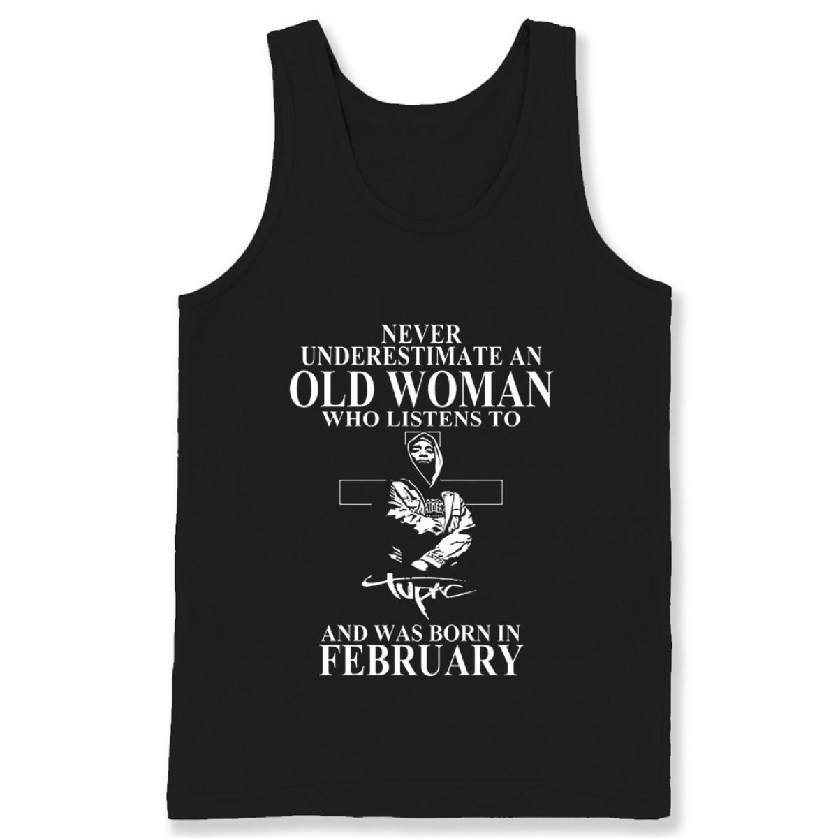 never underestimate an old woman who listens to tupac shakur and was born in february t shirt MPR30310122498903 jpg