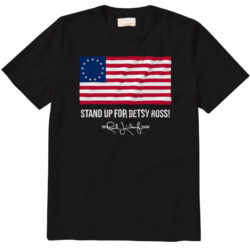 stand up for betsy ross t shirt